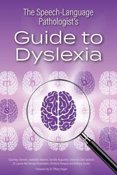 The Speech-Language Pathologist's Guide to Dyslexia (eBook, ePUB) - Overton, Courtney; Roberes, Jeannette; Al., Et