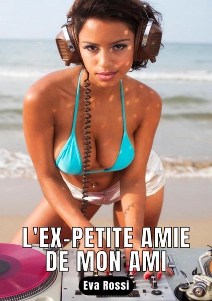L'ex-petite amie de mon ami (eBook, ePUB) L'ex-petite amie de mon ami (eBook, ePUB)