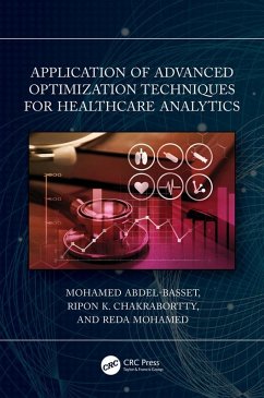 Application of Advanced Optimization Techniques for Healthcare Analytics (eBook, PDF) - Abdel-Basset, Mohamed; Chakrabortty, Ripon K.; Mohamed, Reda