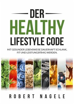 Der Healthy Lifestyle Code (eBook, ePUB) - Nagele, Robert