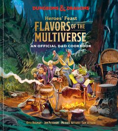 Heroes' Feast Flavors of the Multiverse (eBook, ePUB) - Newman, Kyle; Peterson, Jon; Witwer, Michael; Witwer, Sam; Official Dungeons & Dragons Licensed