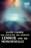 Lennox und die Menschenfalle: Das Zeitalter des Kometen 48 (eBook, ePUB)