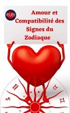 Amour et Compatibilité des Signes du Zodiaque (eBook, ePUB)
