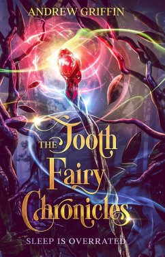 The Tooth Fairy Chronicles: Sleep is Overrated (eBook, ePUB) - Griffin, Andrew