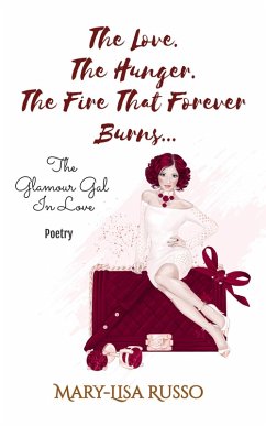Cover The Love. The Hunger. The Fire That Forever Burns... The Glamour Gal In Love (Poetry) (eBook, ePUB)