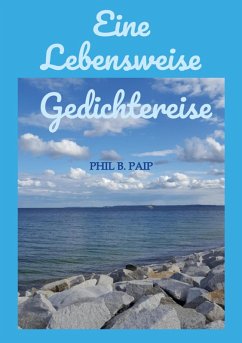 Eine Lebensweise Gedichtereise (eBook, ePUB) - Paip, Phil B.