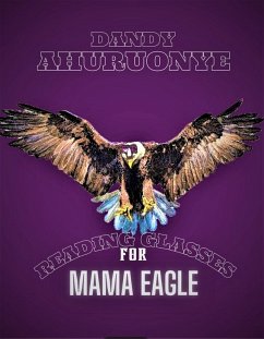 Reading Glasses for Mama Eagle (eBook, ePUB) - Ahuruonye, Dandy