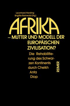 Afrika - Mutter und Modell der europäischen Zivilisation? (eBook, PDF) - Eckert, Andreas; Harding, Leonhard; Jansen, Christine; Mösch, Thomas; Motsch, Gudula; Rohde, Eckart; Schumacher, Thorsten
