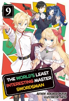 The World's Least Interesting Master Swordsman: Volume 9 (eBook, ePUB) - Akashi, Rokurou