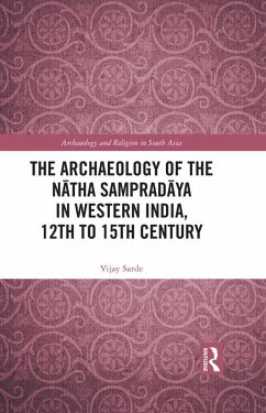 The Archaeology of the Natha Sampradaya in Western India, 12th to 15th Century (eBook, PDF) - Sarde, Vijay