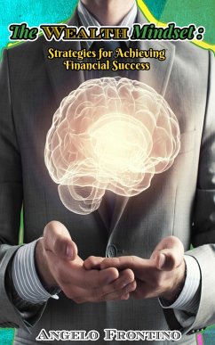 The Wealth Mindset: Strategies For Achieving Financial Success (eBook, ePUB) - Frontino, Angelo