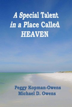 A Special Talent in a Place Called HEAVEN (eBook, ePUB) - Kopman-Owens, Peggy; Owens, Michael D.
