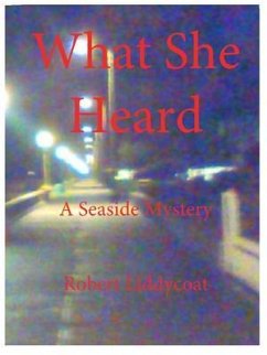 What She Heard (eBook, ePUB) - Liddycoat, Robert