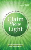 Claim Your Light: : Unlock Your Capacity to Become a More Vibrant and Authentic Person (eBook, ePUB)