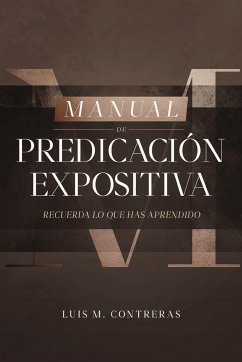 Manual de Predicación Expositiva (eBook, ePUB) - Contreras, Luis M.