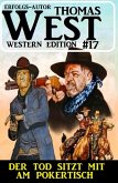 Der Tod sitzt mit am Pokertisch: Thomas West Western Edition 17 (eBook, ePUB)