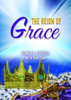 THE REIGN OF GRACE (eBook, ePUB) - Isam, Ron; Pickerill, Don