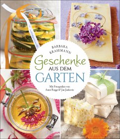 Geschenke aus dem Garten. 54 Rezepte. Saisonal, nachhaltig, natürlich (eBook, ePUB) - Krasemann, Barbara