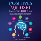 Positives Mindset - Das große 2 in 1 Buch: Wie Sie die 9 Säulen der Psychologie nutzen, um die Ketten der Angst abzulegen, Ihre Bestimmung zu finden und ein erfülltes Leben zu führen (MP3-Download)