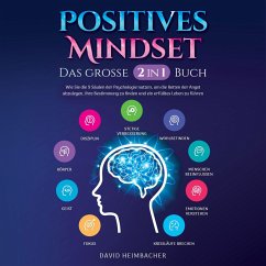 Positives Mindset - Das große 2 in 1 Buch: Wie Sie die 9 Säulen der Psychologie nutzen, um die Ketten der Angst abzulegen, Ihre Bestimmung zu finden und ein erfülltes Leben zu führen (MP3-Download) - Heimbacher, David