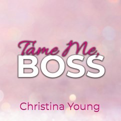 Tame Me BOSS – Dunkles Verlangen! (Boss Billionaire Romance 2) (MP3-Download) - Young, Christina