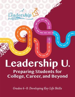 Leadership U.: Preparing Students for College, Career, and Beyond (eBook, ePUB) - Program, The Leadership