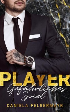 Player - Gefährliches Spiel (eBook, ePUB) - Felbermayr, Daniela