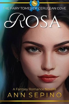 Rosa (The Fairy Tomes of Cerulean Cove, #3) (eBook, ePUB) - Sepino, Ann