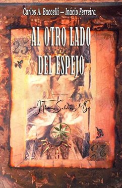 Al Otro Lado del Espejo (eBook, ePUB) - Baccelli, Carlos A.; Ferreira, Por El Espíritu Inácio; MSc., J. Thomas Saldias