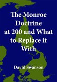 The Monroe Doctrine at 200 and What to Replace it With (eBook, ePUB)