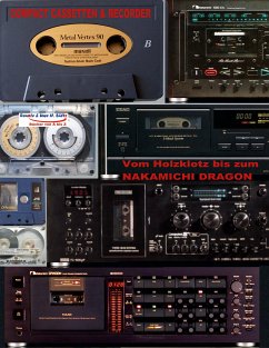 Compact Cassetten & Recorder - Vom Holzklotz bis zum Nakamichi Dragon (eBook, ePUB)