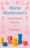 Maria Montessori's Spontaneous Activity in Education (eBook, ePUB)