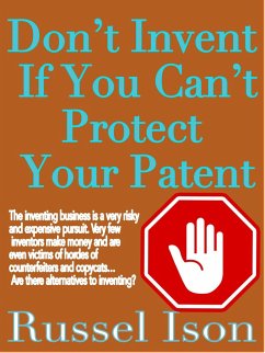 Don't Invent If You Can't Protect Your Patent (eBook, ePUB) - Ison, Russel