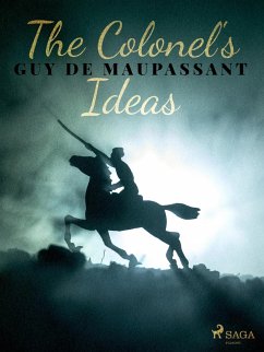 The Colonel's Ideas (eBook, ePUB) - de Maupassant, Guy