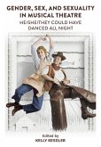 Gender, Sex, and Sexuality in Musical Theatre (eBook, ePUB)