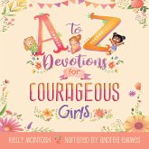 A to Z Devotions for Courageous Girls (ReadAloud) (eBook, ePUB) A to Z Devotions for Courageous Girls (ReadAloud) (eBook, ePUB)
