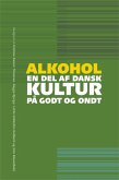 Alkohol - en del af dansk kultur på godt og ondt (eBook, ePUB) Alkohol - en del af dansk kultur på godt og ondt (eBook, ePUB)
