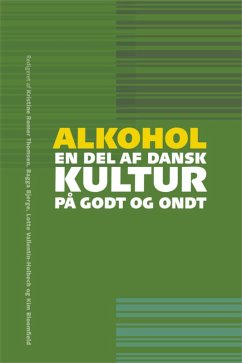 Alkohol - en del af dansk kultur på godt og ondt (eBook, ePUB) - Christiansen, Regina; Ekholm, Ola; Emiliussen, Jakob; Engelsen, Søren; Eriksen, Sidsel; Ewing, Sarah W. Feldstein; Hunt, Geoffrey; Klausen, Søren Harnow; Nielsen, Anette Søgaard; Nygaard-Christensen, Maj; Pedersen, Siri Mørch; Petersen, Margit Anne; Schrøder, Sidsel; Thomsen, Kristine Rømer; Vallentin-Holbech, Lotte; Bach, Jonas Strandholdt; Bjerge, Bagga; Bloomfield, Kim; Bogren, Alexandra; Borup, Sofie Hector