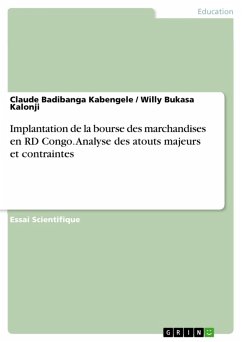 Implantation de la bourse des marchandises en RD Congo. Analyse des atouts majeurs et contraintes (eBook, PDF) - Badibanga Kabengele, Claude; Bukasa Kalonji, Willy