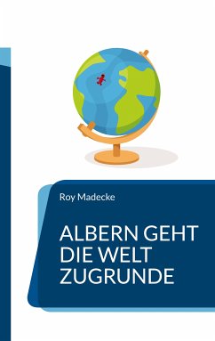 Albern geht die Welt zugrunde (eBook, ePUB)