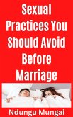 Sexual Practices You Should Avoid Before Marriage (eBook, ePUB)