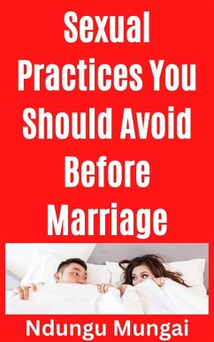 Cover Sexual Practices You Should Avoid Before Marriage (eBook, ePUB)