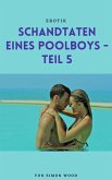 Schandtaten eines Poolboys - Teil 5 (eBook, ePUB) Schandtaten eines Poolboys - Teil 5 (eBook, ePUB)