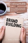 Unforgettable: How to Build a Memorable Personal Brand and Stand Out in 2023 (eBook, ePUB)