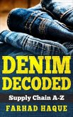 Denim Decoded: Supply Chain A-Z (eBook, ePUB) Denim Decoded: Supply Chain A-Z (eBook, ePUB)