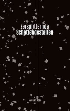 Zersplitternde Schattengestalten - Roth, Mirjam Tirza