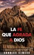 La Fe Que Agrada A Dios (eBook, ePUB) - Bild 1