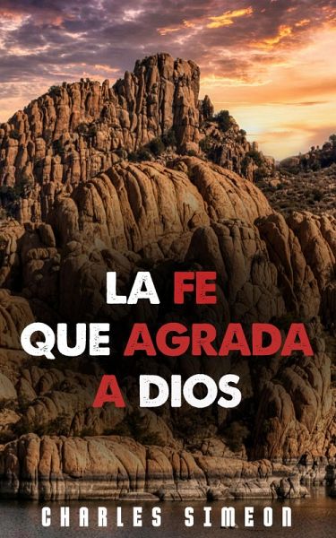 La Fe Que Agrada A Dios (eBook, ePUB)