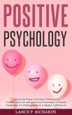 Positive Psychology: Unlock the Power of Positive Thinking and Enhance Your Life with the Proven Techniques of Positive Psychology (eBook, ePUB) Positive Psychology: Unlock the Power of Positive Thinking and Enhance Your Life with the Proven Techniques of Positive Psychology (eBook, ePUB)