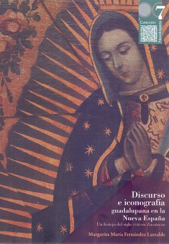 Discurso e iconografía guadalupana en la Nueva España (eBook, ePUB) - Larralde, Margarita María Fernández